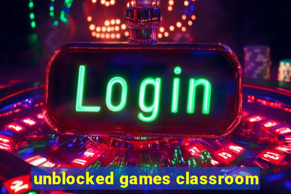 unblocked games classroom